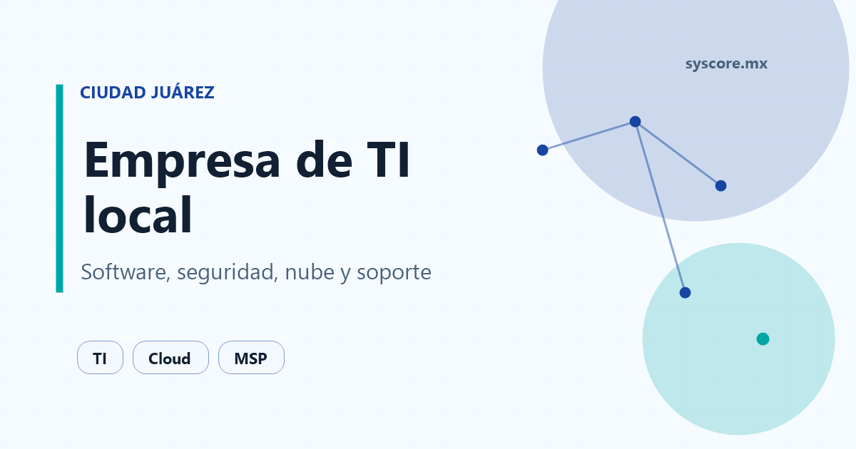Cómo elegir una empresa de TI en Ciudad Juárez